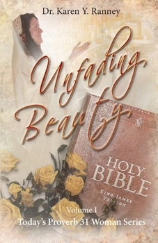 Unfading Beauty: Today’s Proverbs 31 Woman Series