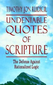Paperback Undeniable Quotes of Scripture: The Defense Against Rationalized Logic Book
