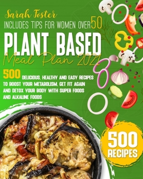 Paperback Plant Based Meal Plan 2021: 500 Delicious, Healthy and Easy Recipes to Boost Your Metabolism, Get Fit Again and Detox Your Body with Super Foods a Book