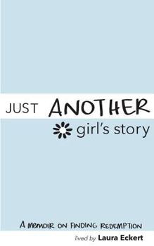 Just Another Girl's Story: A Memoir on Finding Redemption