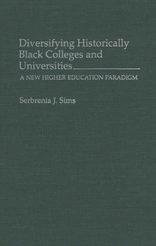 Hardcover Diversifying Historically Black Colleges and Universities: A New Higher Education Paradigm Book