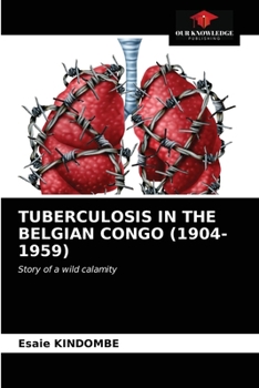 Paperback Tuberculosis in the Belgian Congo (1904-1959) Book
