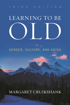Hardcover Learning to Be Old: Gender, Culture, and Aging Book