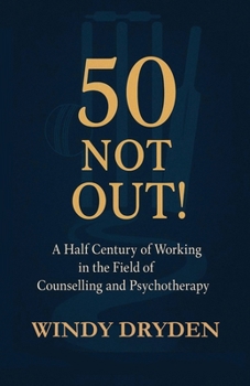 50 Not Out!: A Half Century of Working in the Field of Counselling and Psychotherapy