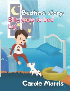 Paperback Bedtime story: Billy Goes To Bed But... Book