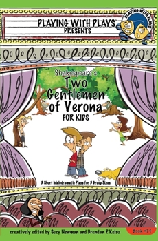 Paperback Shakespeare's Two Gentlemen of Verona for Kids: 3 Short Melodramatic Plays for 3 Group Sizes Book