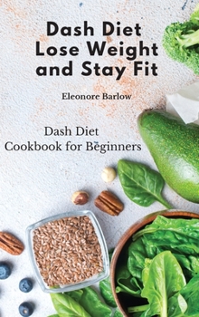 Hardcover Dash Diet: Dash Diet Cookbook for Beginners Book