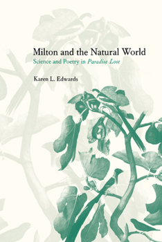 Paperback Milton and the Natural World: Science and Poetry in Paradise Lost Book