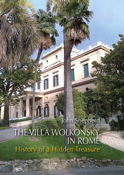 Hardcover The Villa Wolkonsky in Rome: History of a Hidden Treasure Book