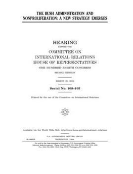 Paperback The Bush administration and nonproliferation: a new strategy emerges Book