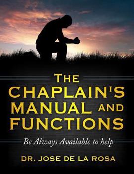 Paperback The Chaplain's Manual and Functions: Be Available Always Book