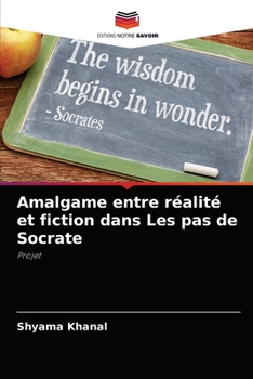 Paperback Amalgame entre réalité et fiction dans Les pas de Socrate [French] Book