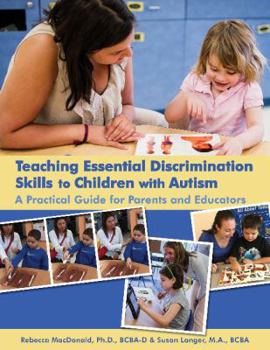 Paperback Teaching Essential Discrimination Skills to Children with Autism: A Practical Guide for Parents & Educators Book