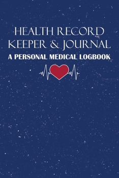 Paperback Health Record Keeper & Journal / A Personal Medical Logbook: Simple - Organized - Complete: Track Family History, Medications, Doctor's Appointments, Book