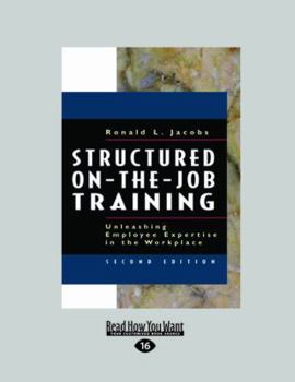 Paperback Structured On-The-Job Training: Unleashing Employee Expertise in the Workplace (Large Print 16pt) [Large Print] Book