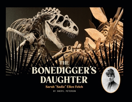 Paperback The Bonedigger's Daughter: Sarah "Sadie" Ellen Felch Book