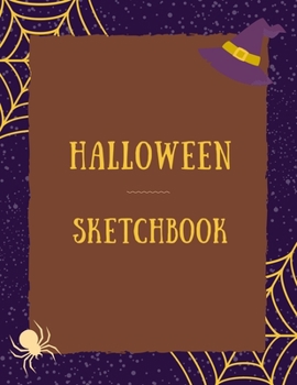 Halloween Sketchbook: Blank Halloween Sketch Book 120 Pages (8.5" X 11") – For Sketching, Pencil Drawings, Doodling, Charcoal Sketches and Art Portraits - Novelty Themed Gifts