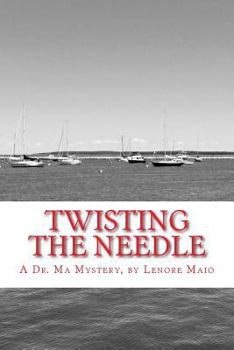 Paperback Twisting the Needle: A Dr. Ma Mystery Book