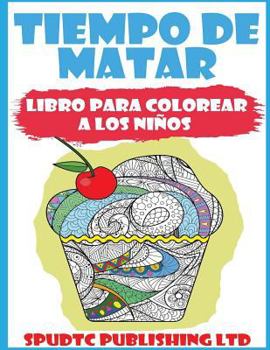 Paperback Tiempo de Matar: Libro Para Colorear A Los Niños [Spanish] Book