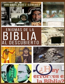 Enigmas de la Biblia al descubierto: Varios estudios apologéticos sobre algunos de temas de mayor controversia entre los creyentes (Apologética)