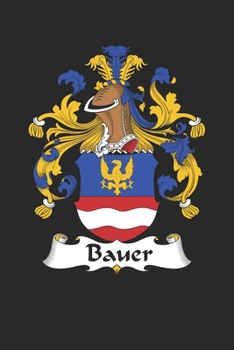Paperback Bauer: Bauer Coat of Arms and Family Crest Notebook Journal (6 x 9 - 100 pages) Book