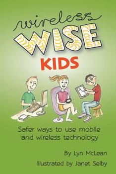 Paperback Wireless-wise Kids: Safe ways to use mobile and wireless technology Book