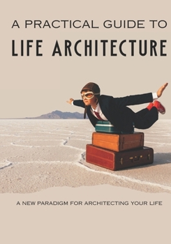 Paperback A Practical Guide to Life Architecture Book