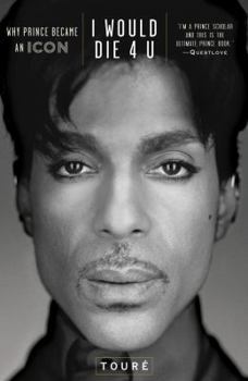 Hardcover I Would Die 4 U: Why Prince Became an Icon Book