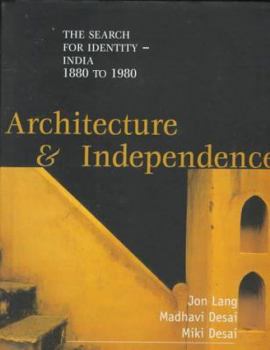 Hardcover Architecture and Independence: The Search for Identity - India 1880 to 1980 Book