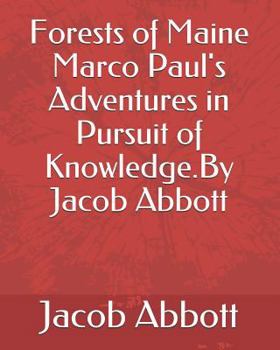 Forests of Maine - Book #3 of the Marco Paul's Travels and Adventures