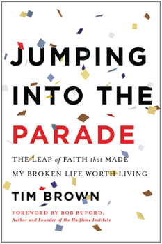 Hardcover Jumping Into the Parade: The Leap of Faith That Made My Broken Life Worth Living Book