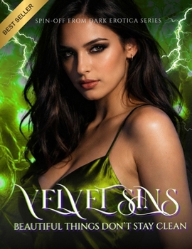 Velvet Sins: Beautiful Things Don’t Stay Clean: A Dark Obsession Romance in New York (Dark Erotica)