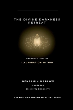The Divine Darkness Retreat: Darkness Outside Illumination Within