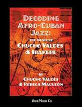 Spiral-bound Decoding Afro-Cuban Jazz: The Music of Chucho Valdes Book
