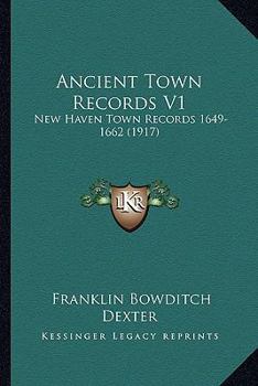 Paperback Ancient Town Records V1: New Haven Town Records 1649-1662 (1917) Book