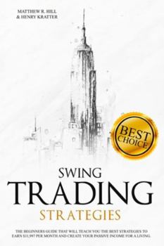 Paperback Swing Trading Strategies: The Ultimate Beginner's Guide that will Teach you the Best Strategies to EARN $ 11,997 per month and Create your Passi Book