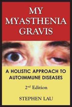 Paperback My Myasthenia Gravis: A Holistic Approach to Autoimmune Diseases Book