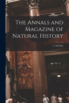 Paperback The Annals and Magazine of Natural History; v.7: 38(1884) Book