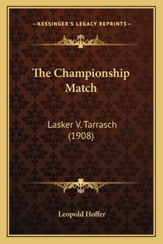 Paperback The Championship Match: Lasker V. Tarrasch (1908) Book
