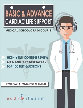 Paperback Basic and Advanced Cardiac Life Support - Medical School Crash Course Book