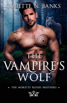 The Vampire's Wolf - Book #8 of the Moretti Blood Brothers