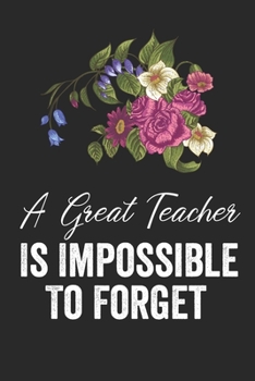 Paperback A Great Teacher Is Impossible To Forget: Dance Teacher Notebook/Dance teacher quote Dance teacher gift appreciation journal Lined Composition ... teac Book