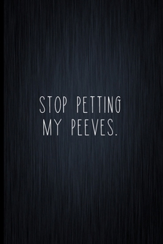 Paperback Stop Petting My Peeves: Coworker Notebook, Sarcastic Humor, Funny Gag Gift Work, Boss, Colleague, Employee, HR, Office Journal Book