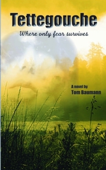 Paperback Tettegouche: Where only fear survives Book