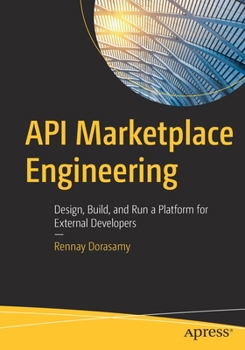 Paperback API Marketplace Engineering: Design, Build, and Run a Platform for External Developers Book