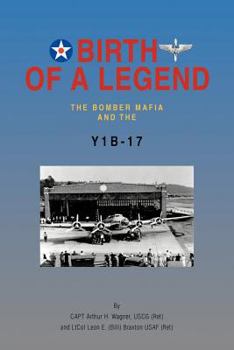 Paperback Birth of a Legend: The Bomber Mafia and the Y1b-17 Book