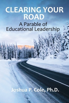 Clearing Your Road: A Parable of Educational Leadership
