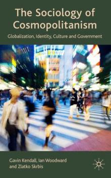 Hardcover The Sociology of Cosmopolitanism: Globalization, Identity, Culture and Government Book