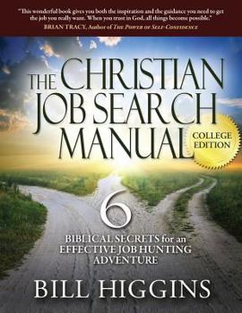 Paperback The Christian Job Search Manual: College Edition; 6 Biblical Secrets for an Effective Job Hunting Adventure Book