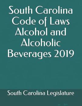 Paperback South Carolina Code of Laws Alcohol and Alcoholic Beverages 2019 Book